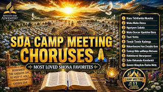 🌲 SHONA SDA CAMP MEETING CHORUSES - The Most Loved Zimbabwean Adventist Songs That Everyone Sings!