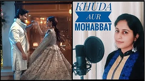 KHUDA Aur MOHABBAT | OST | Rahat Fateh Ali Khan, Nish | Female Cover | Lyrical Video
