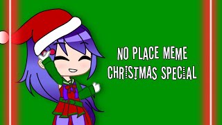 No Place Meme (Christmas Special)