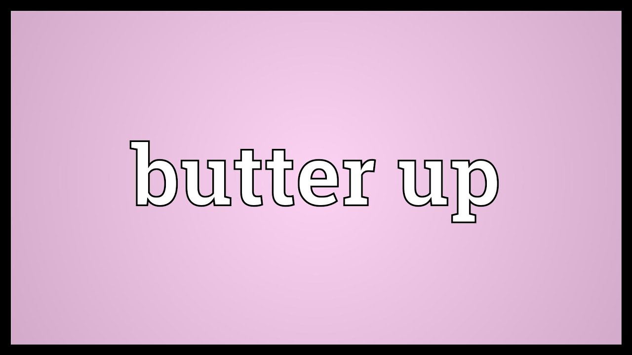 Butter up Meaning YouTube