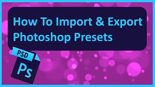 How To Import And Export Photoshop Presets