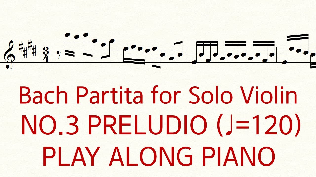 Bach Violin Partita No.3 Preludio ♩=120 Slow Practice Play Along Piano ...