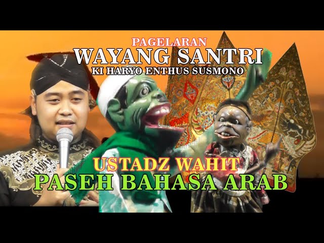 USTADT WAHID PASEH BAHASA ARAB THAILAND | WAYANG SANTRI | KI HARYO ENTHUS SUSMONO class=