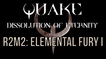 Quake: Dissolution of Eternity walkthrough no commentary R2M2: Elemental Fury I (All secrets)