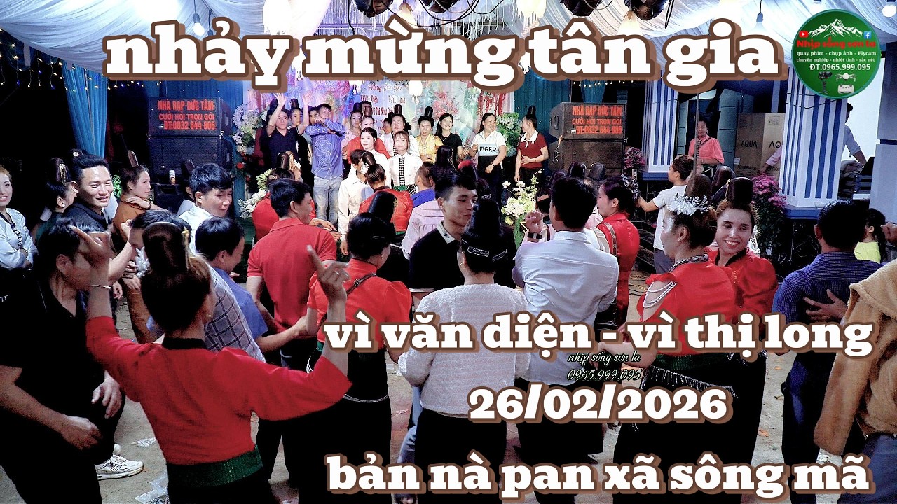 nhảy mừng tân gia VÌ VĂN DIỆN - VÌ THỊ LONG 26/02/2026 bản nà pàn xã sông mã