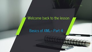 Lesson 3: Basics of XML - Part 4