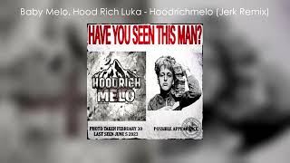 Baby Melo, Hood Rich Luka - Hoodrichmelo (Jerk Remix By Snchkss)