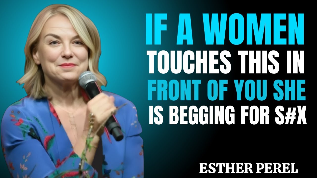 Psychology of Attraction If She Touches This Spot, She’s Secretly Craving You | Esther Perel