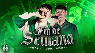Oscar Maydon x Junior H - Fin De Semana (Clean)