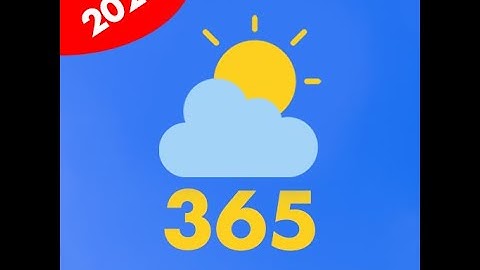 Weather 365 - Thời tiết 365: Ứng dụng dự báo thời tiết đẹp, đầy đủ và chính xác trên điện thoại