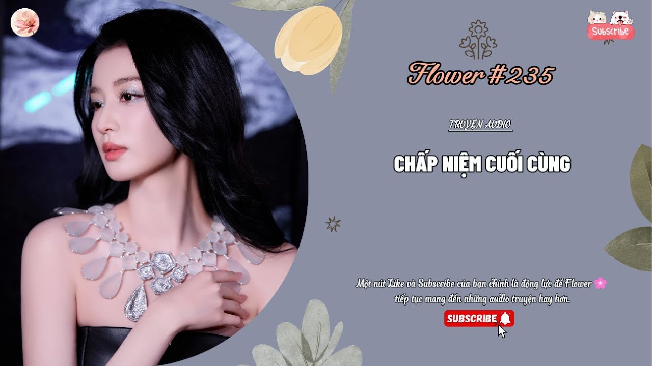 [Truyện Audio] [ FULL ] CHẤP NIỆM CUỐI CÙNG || Flower🌸
