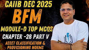 CAIIB Dec 2025 | BFM Chapter 28 Part V Top MCQs | Asset Classification & Provisioning Norms