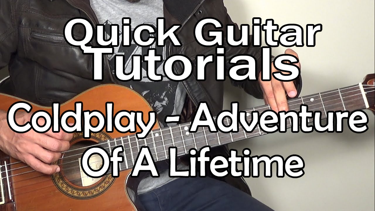 Coldplay - Adventure Of A Lifetime (Quick Guitar Tutorial + Tabs)