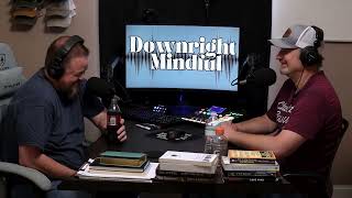 Life Lately and Where Our Minds Have Been | Downright Mindful Ep. 76