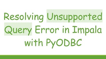 Resolving Unsupported Query Error in Impala with PyODBC