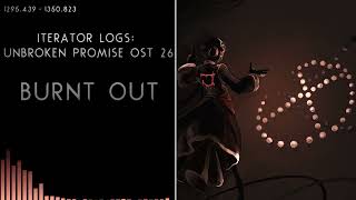 Iterator Logs - Unbroken Promise OST 26: Burnt Out