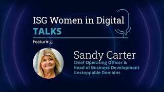 ISG Women in Digital Talks, Episode 3 with Sandy Carter