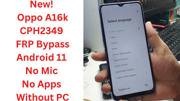 New! Oppo A16k CPH2349 FRP Bypass Android 11 No Mic No Apps Without PC - oppo a16k frp bypass