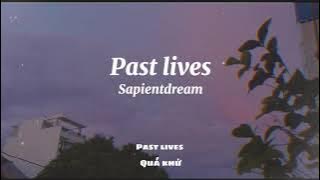 [vietsub   lyrics] Past lives - Sapientdream