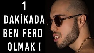 1 dakikada ben fero nasıl olunur?