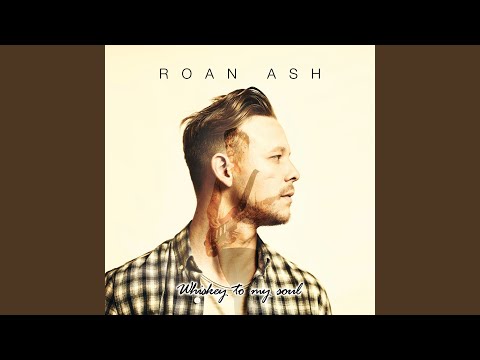 Whiskey To My Soul - Roan Ash