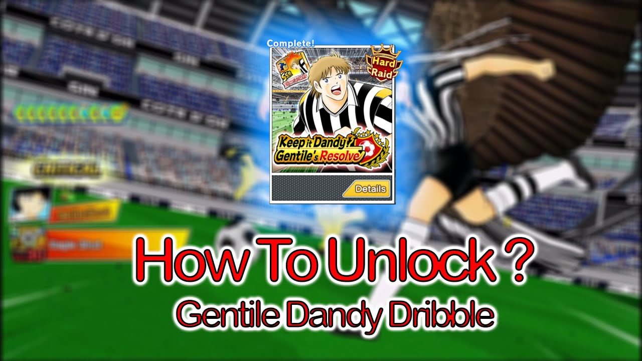 Captain Tsubasa Dream Team How To Unlock Raid Dandy Dribble Keep It