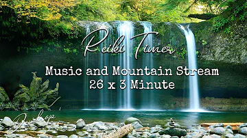 Reiki 3 Minute Timer Music and Nature Sounds ~ Mountain Stream and Ocean ~  26 x 3 Minute Bells