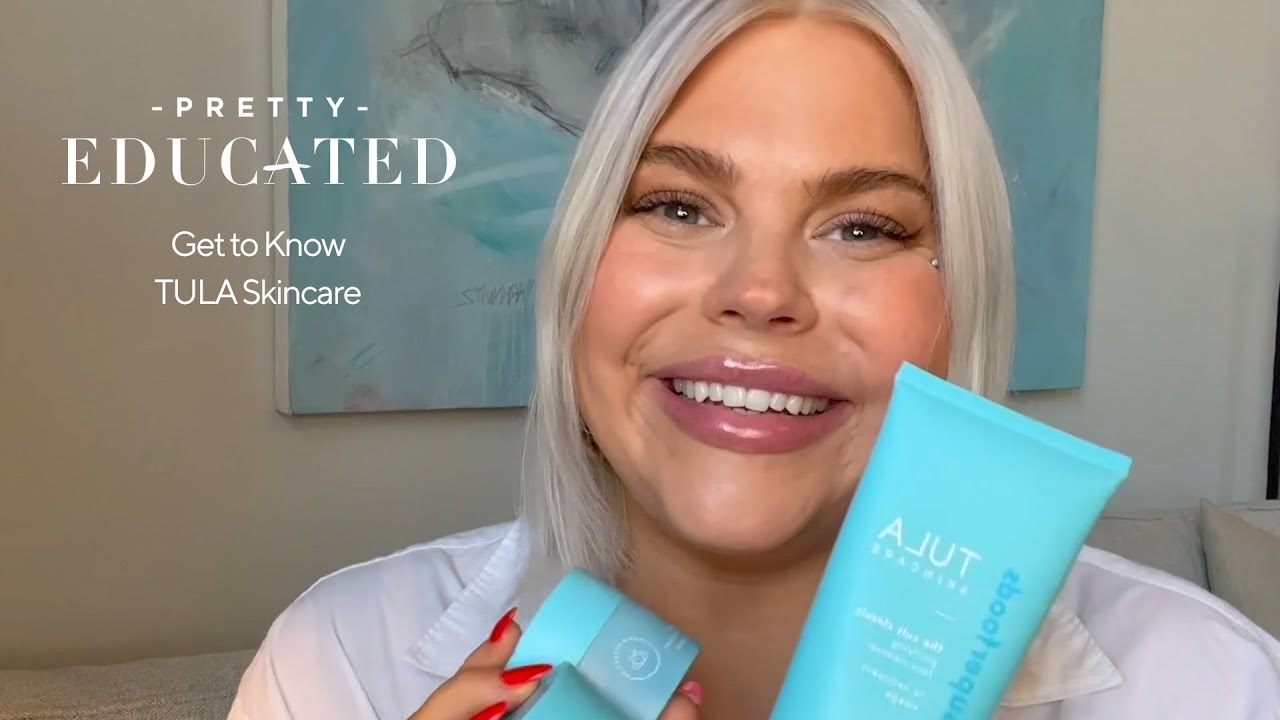 Get to know TULA Skincare PRETTY EDUCATED YouTube