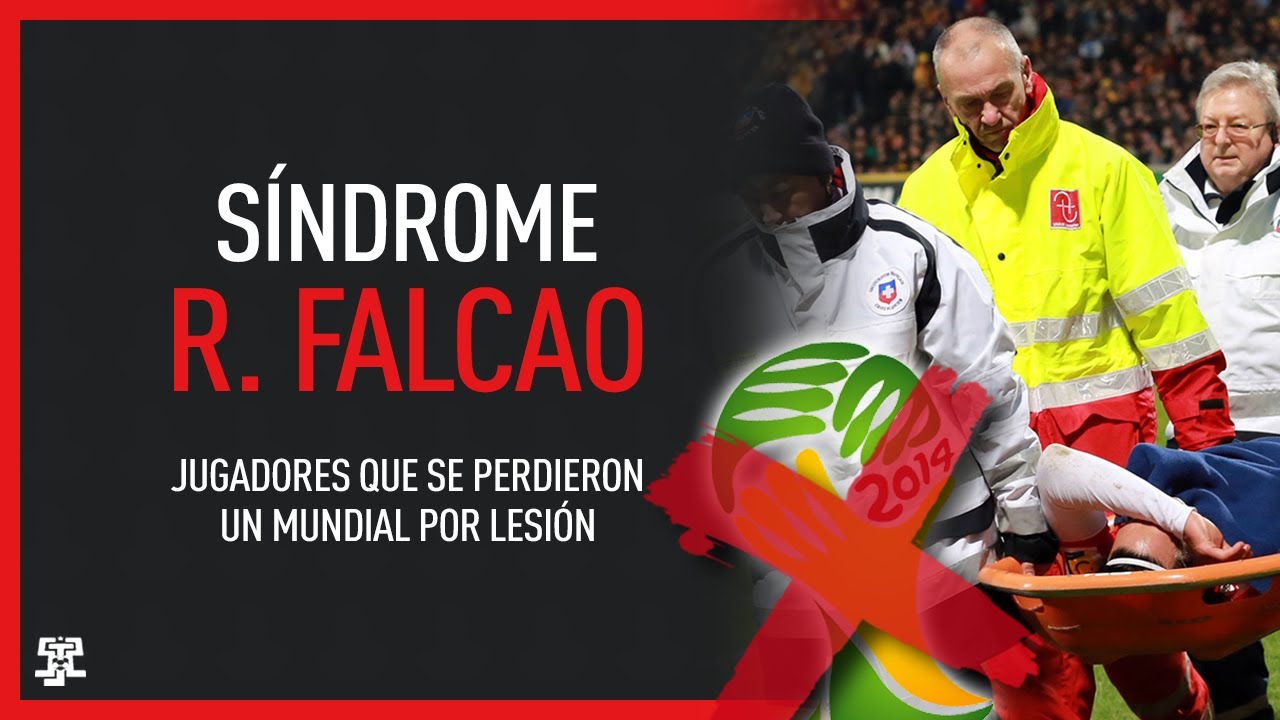 Síndrome: Radamel Falcao. Jugadores que se perdieron un Mundial por lesión