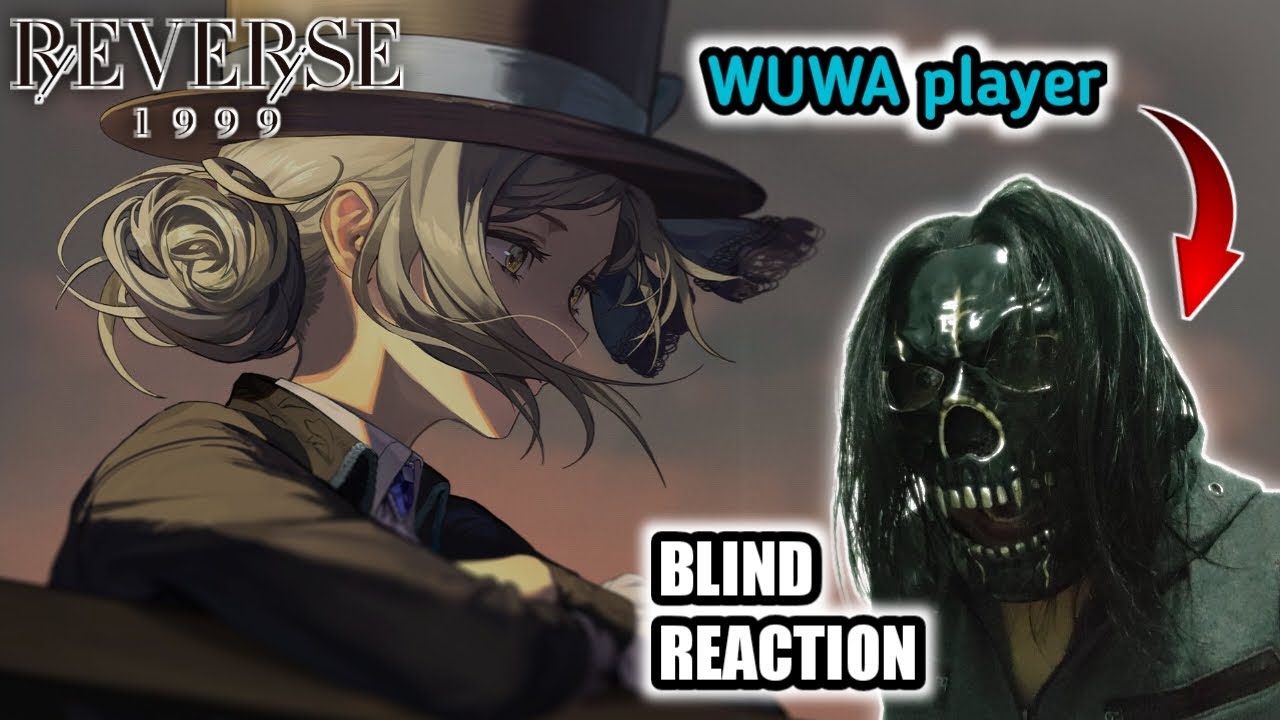 WUWA player React to All Reverse 1999 Official trailer [100% BLIND REACTION]