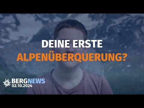 Zu Fuß über die Alpen, goldener Berg-Herbst?, Ausbildung im DAV | Bergnews vom 02.10.24