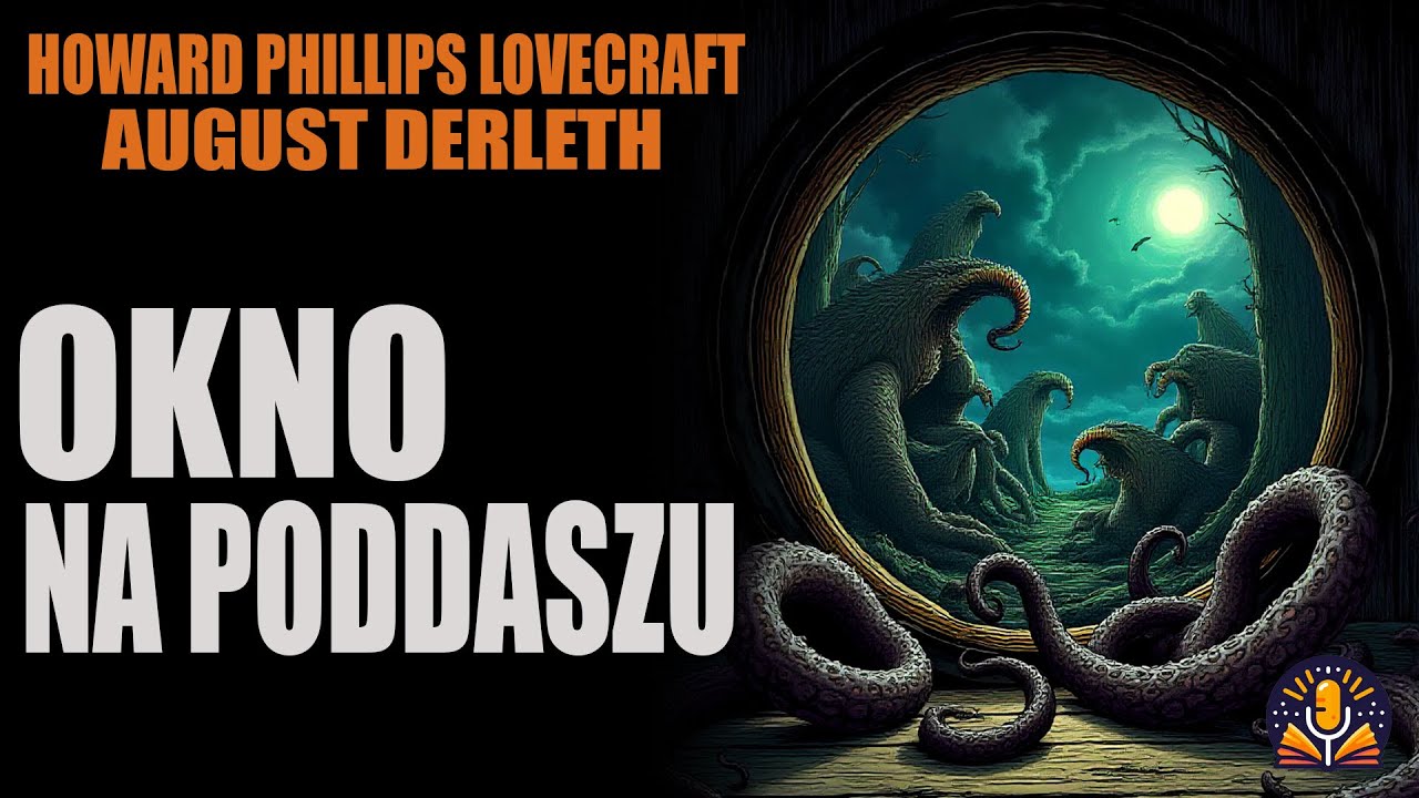 Howard Phillips Lovecraft & August Derleth - Okno na poddaszu [AUDIOBOOK PL]
