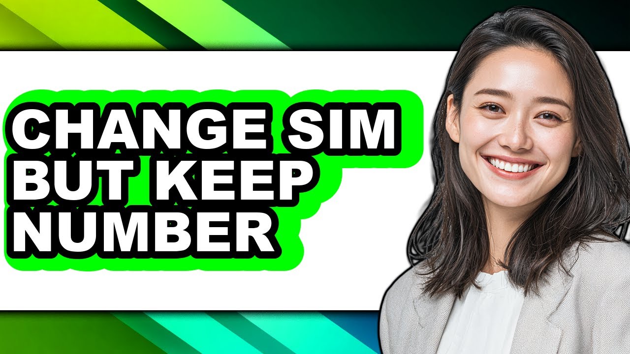 How to Change Sim but Keep Number - Full Guide