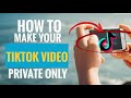 How to Make Your TikTok Video Private (Simple Steps)
