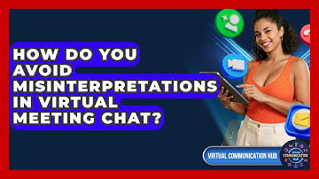 How Do You Avoid Misinterpretations In Virtual Meeting Chat? - Virtual Communication Hub