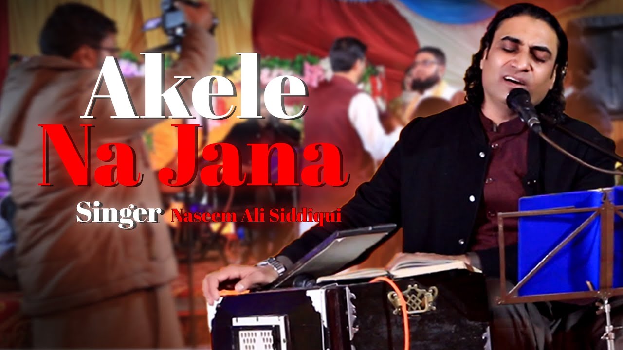 Akele Na Jana Hume Chod Kar Naseem Ali Siddiqui Live Performance akele-na-jana-hume-chod-kar-naseem-ali-siddiqui-live-performance