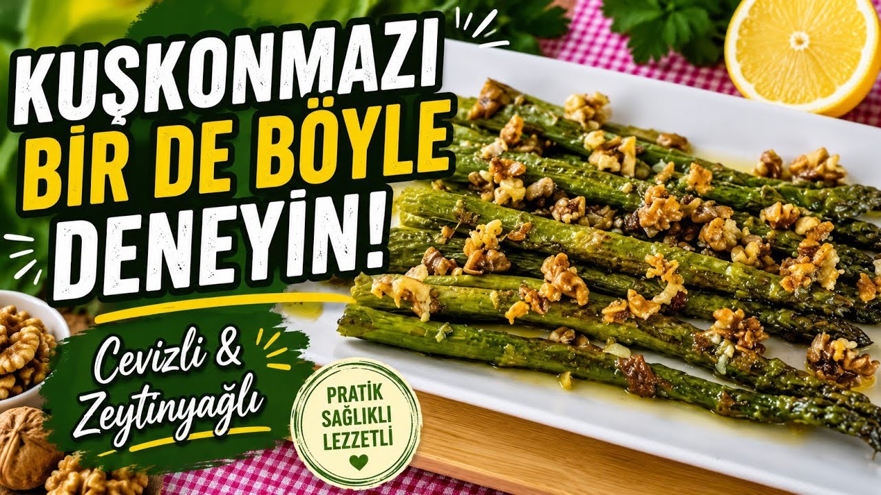 Kuşkonmazı Bir de Böyle Deneyin! Cevizli Zeytinyağlı Kuşkonmaz Tarifi | Çok Pratik ve Nefis Kuşkonmazı Bir de Böyle Deneyin! Cevizli Zeytinyağlı Kuşkonmaz Tarifi | Çok Pratik ve Nefis