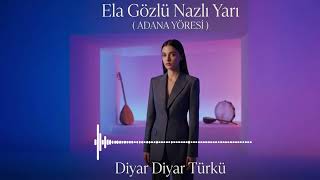 Ela Gözlü Nazlı Yari (Adana Yöresi) Türküler