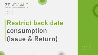 Restrict back date consumption (Issue & Return) | Zenscale