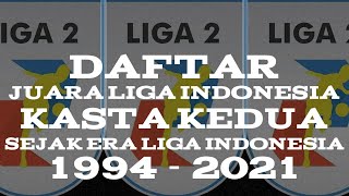 JUARA LIGA 2 | DAFTAR JUARA LIGA INDONESIA KASTA KEDUA SEJAK ERA LIGA INDONESIA