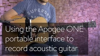 Using the Apogee ONE portable interface to record acoustic guitar