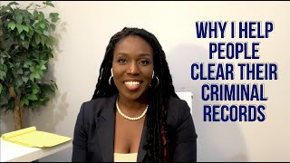Why I Help People Clear Their Criminal Records