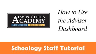 Schoology Staff Tutorial: How to Use the Advisor Dashboard