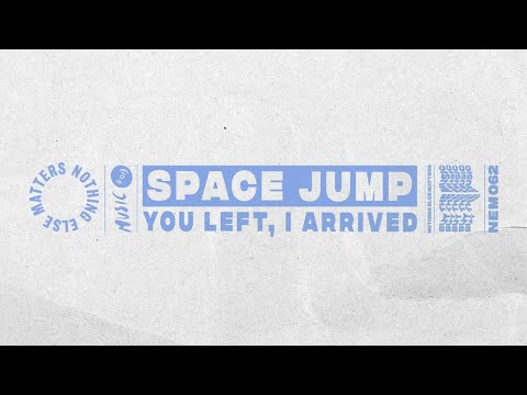 Space Jump - You Left, I Arrived (Extended Mix)