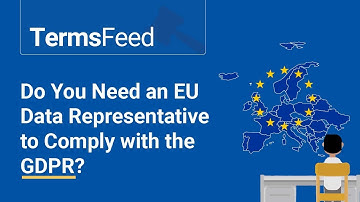 Do You Need an EU Data Representative to Comply with the GDPR?