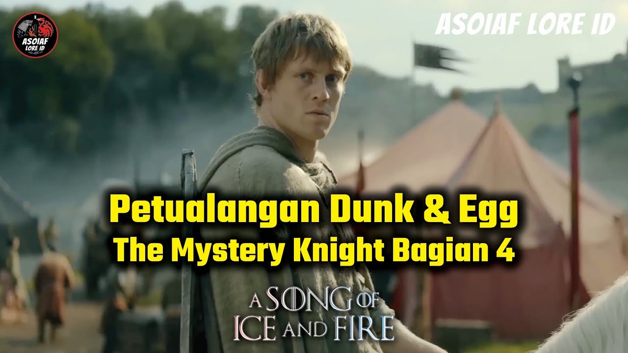 A Knight of the Seven Kingdoms - The Mystery Knight Bagian 4 (Petualangan Dunk & Egg)