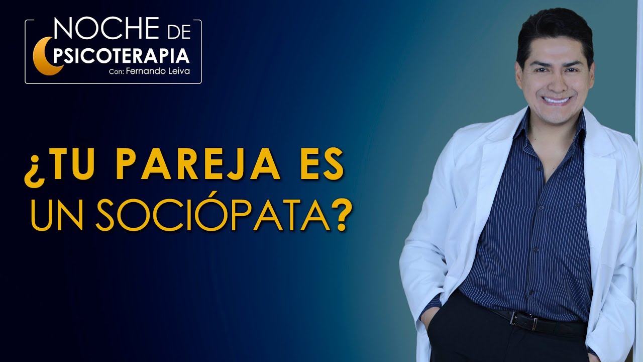 ¿TU PAREJA ES UN SOCIÓPATA? - Psicólogo Fernando Leiva (Programa educativo de contenido psicológico)