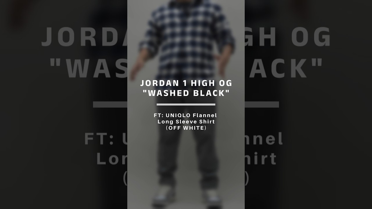 Elevated Edge: Styling the Air Jordan 1 High OG "Washed Black" with Off-White Uniqlo Flannel!