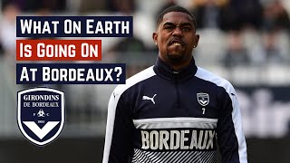 What On Earth Is Going On At Bordeaux?