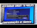COMO RESOLVER DIVERSOS ERROS NA SMART TV PHILIPS (RESTAURAR PARA AS CONFIGURAÇÕES DE FÁBRICA)